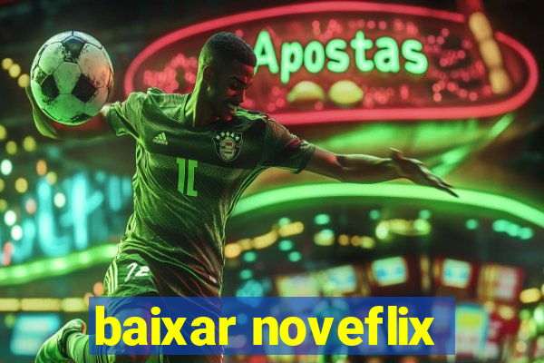 baixar noveflix